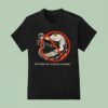 Not A Zoo Not A Circus A Shame T Shirt