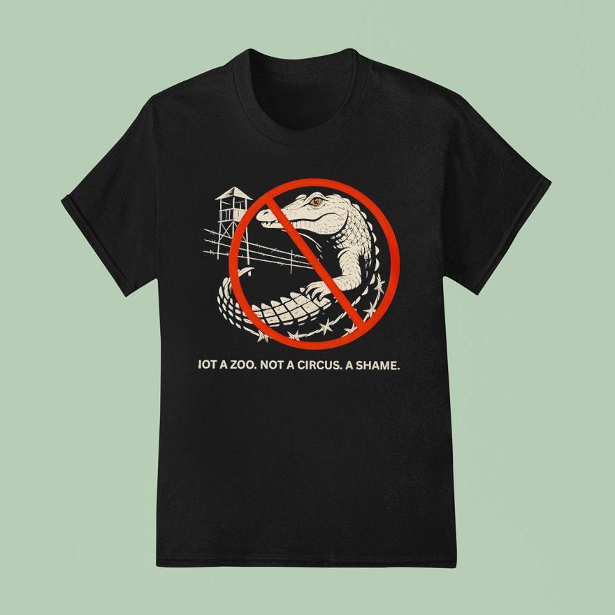 Not A Zoo Not A Circus A Shame T Shirt