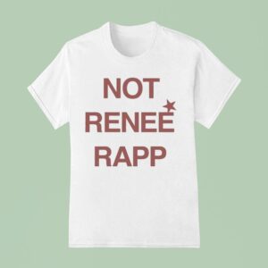 Not Renee Rapp T Shirt
