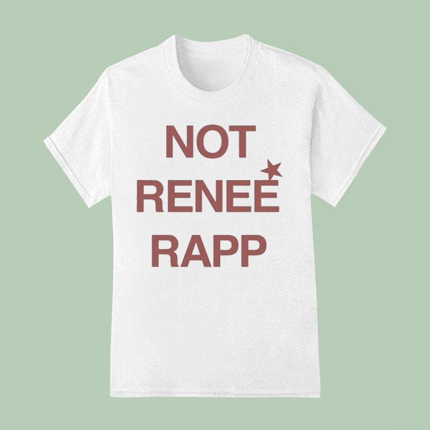 Not Renee Rapp T Shirt