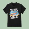 Nothing Beats A Jet Holiday T Shirt