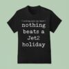 Nothing Beats A Jet Holiday Darling Hold My Hand T Shirt
