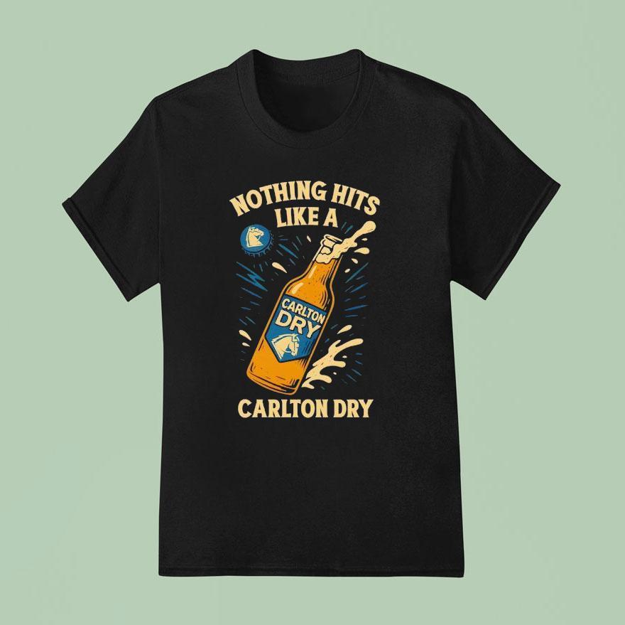Nothing Hits Like A Carlton Dry Beer T Shirt