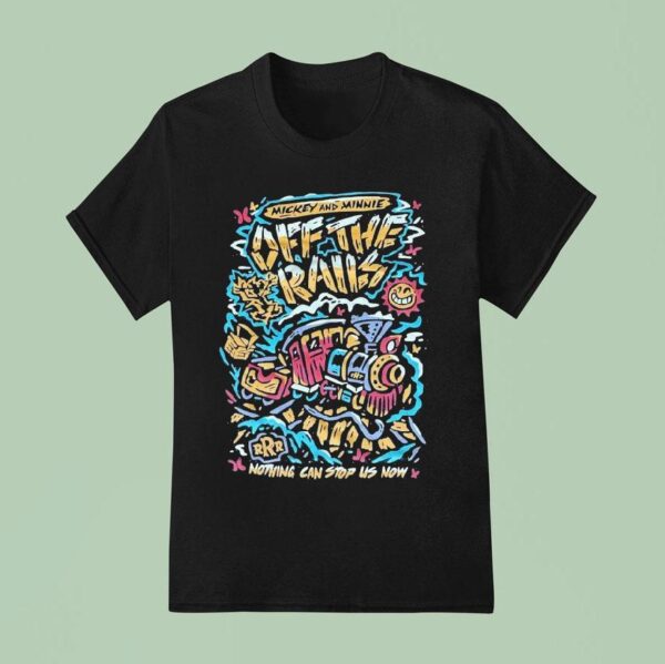 Off The Rails Mickey And Minnie Nothing Can Stop Us Now T Shirt