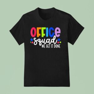 Office Squad We Get It Done Back To School Happy First Day T Shirt