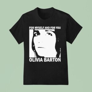 Olivia Barton For Myself And For You T Shirt