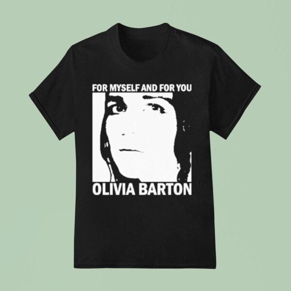 Olivia Barton For Myself And For You T Shirt