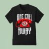 One Call Away The Main One T Shirt