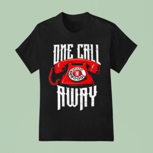 One Call Away The Main One T Shirt