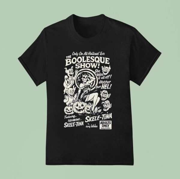 Only One All Hallows Eve Boolesque Show Skele Tina Halloween T Shirt