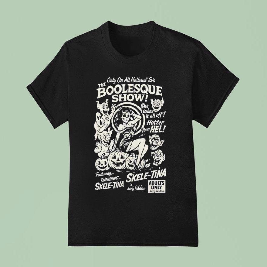 Only One All Hallows Eve Boolesque Show Skele Tina Halloween T Shirt
