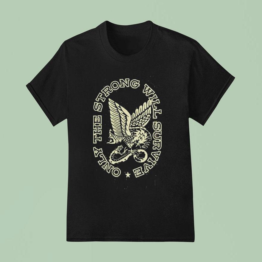 Only The Strong Will Survive Soarin Eagle Enthuzs T Shirt