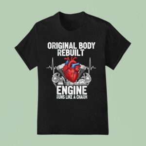 Original Body Rebuilt Engine Runs Like A Charm Open Hear T Shirt