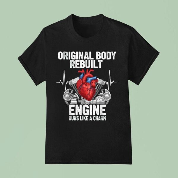 Original Body Rebuilt Engine Runs Like A Charm Open Hear T Shirt