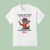 Otter If Mama Ain T Happy Ain T Nobody Happy If Grandma Ain T Happy Run T Shirt