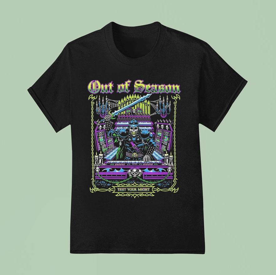 Out Of Season Test Your Migh T Shirt