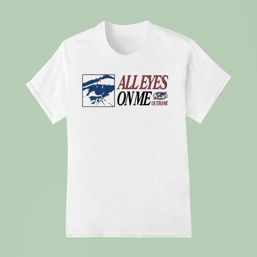 Outrank All Eyes On Me Eye T Shirt