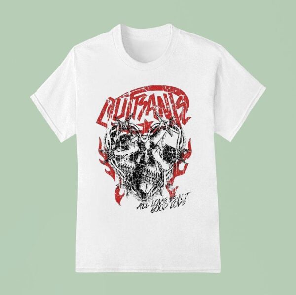 Outrank All Love Isn T Good Love T Shirt