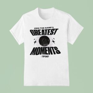Own The Game S Greatest Moments Basketball T Shirt