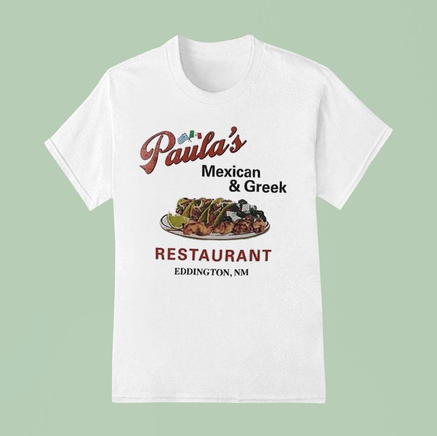 Paula S Mexican And Greek Restaurant Films Eddington T Shirt