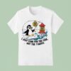 Penguin Tariff Zone Ahead I Just Came For The Fsh Not The Tariffs T Shirt