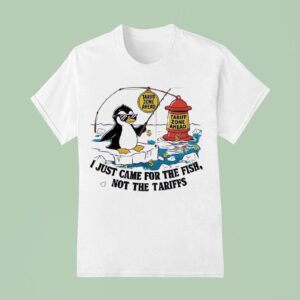 Penguin Tariff Zone Ahead I Just Came For The Fsh Not The Tariffs T Shirt