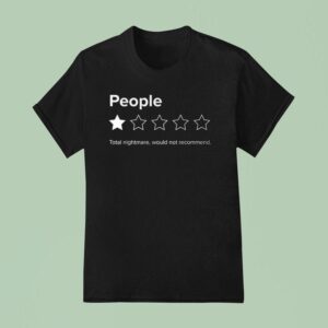 People One Star Total Nightmare Would Not Recommend T Shirt