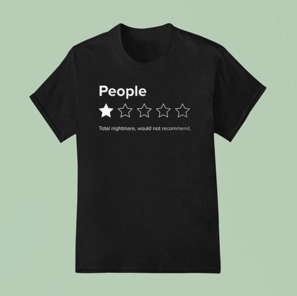 People One Star Total Nightmare Would Not Recommend T Shirt