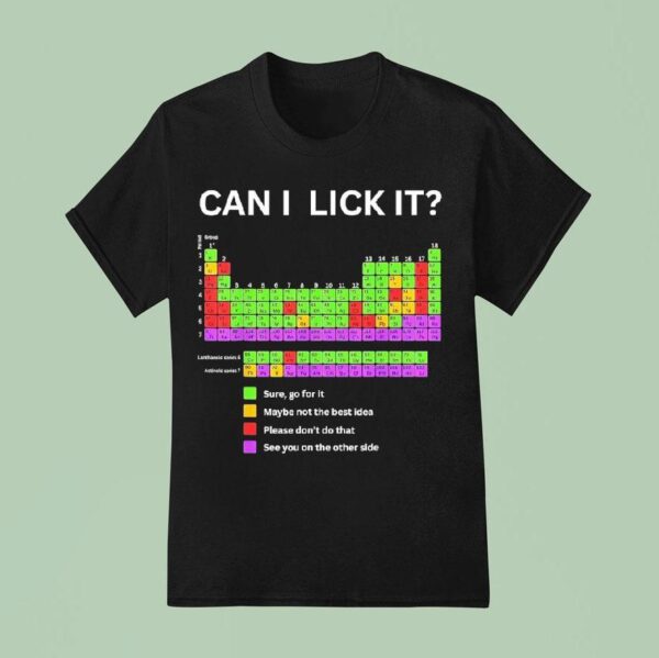 Periodic Table Of Elements Can I Lick I T Shirt