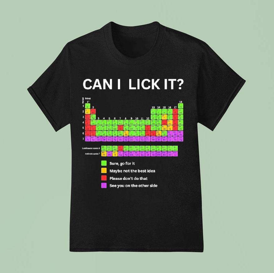 Periodic Table Of Elements Can I Lick I T Shirt