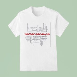 Perseverance Doggedness Endurance Diligence Iron Will T Shirt