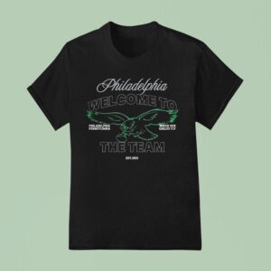 Philadelphia Eagles Welcome To The Team Watch Our Eagles Fly Off Season X Nfl Philly T Shirt