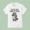 Pickles And Panic Attacks Raccoon T Shirt