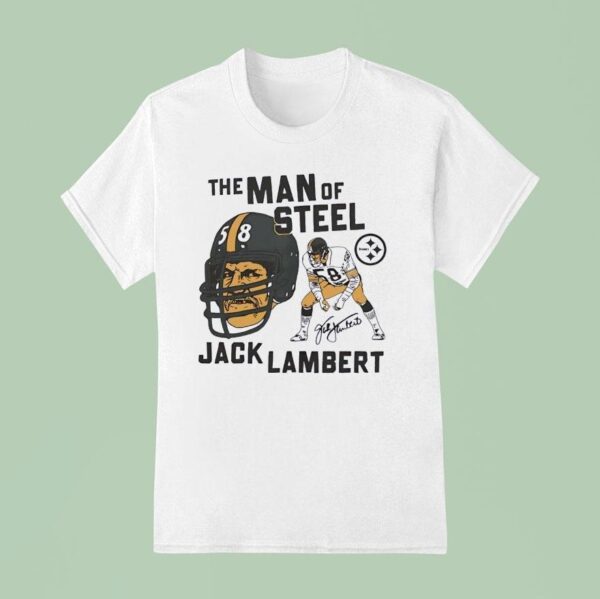 Pittsburgh Slers The Man Of Sl Jack Lambert Signature T Shirt