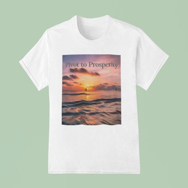 Pivot To Prosperity T Shirt