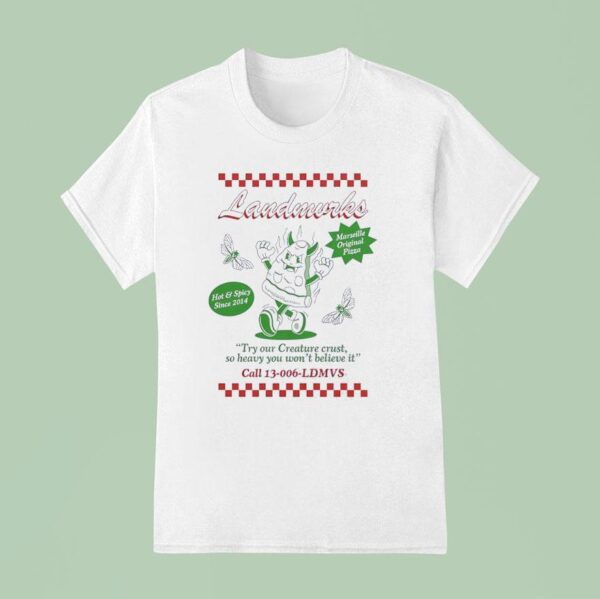 Pizza Landmvrks Try Our Creature Crust So Heavy You Won T Believe I T Shirt