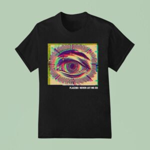 Placebo Never Let Me Go Eye T Shirt
