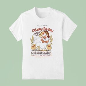 Plucky Clucky Dancing Hen Chicken Scratch Wheat And Cracked Corn T Shirt