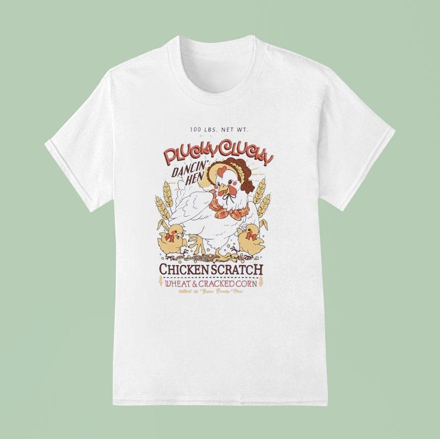Plucky Clucky Dancing Hen Chicken Scratch Wheat And Cracked Corn T Shirt