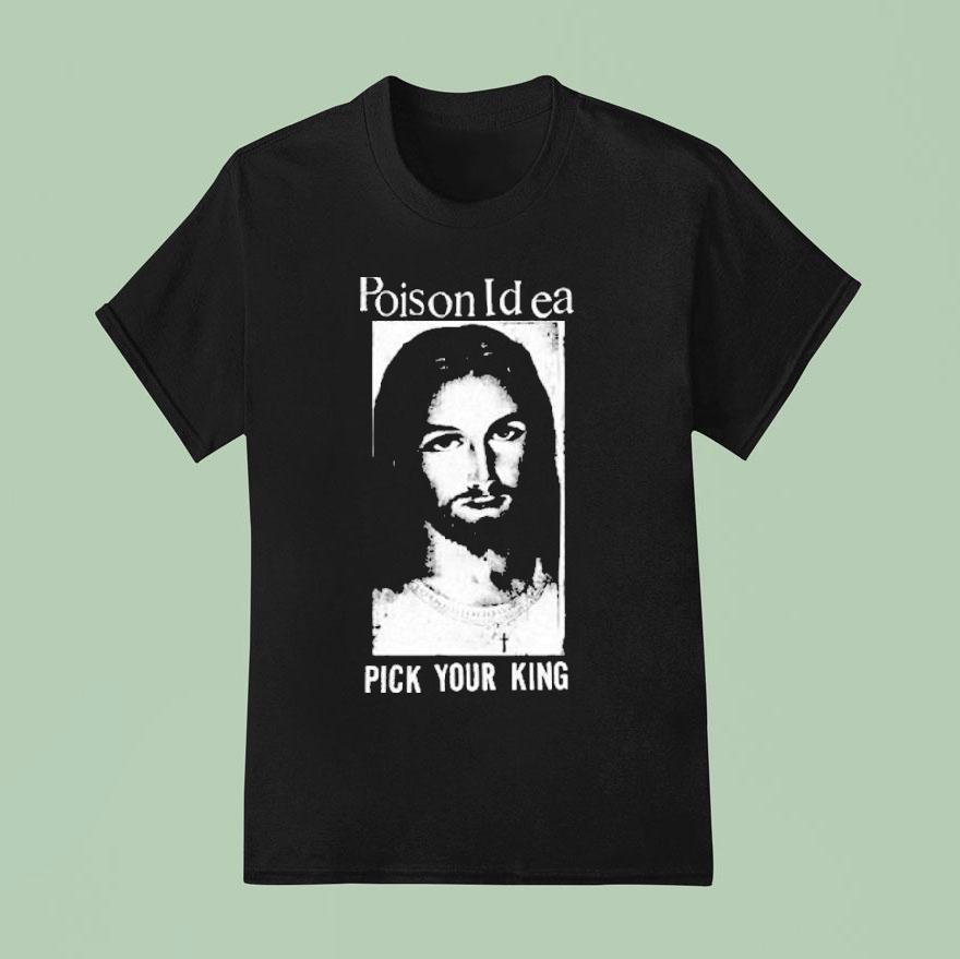 Poison Idea Pick Your King Jesus T Shirt