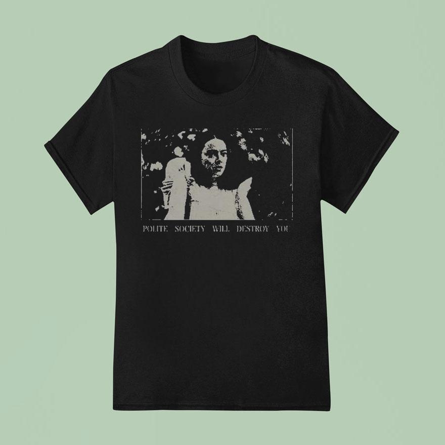 Poor Things Polite Society Will Destroy You T Shirt