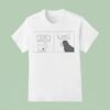 Poorly Drawn Lines You Have To Choose Your Battles I Choose All Of Them T Shirt