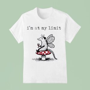 Possum Mushroom I M At My Limi T Shirt