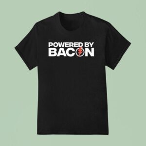 Powered By Bacon Bacon Lover T Shirt