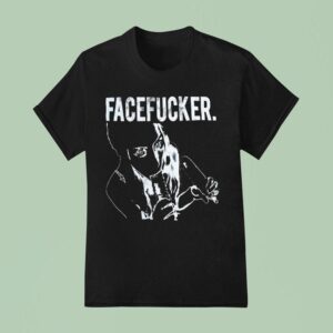 Praiseche Face Fucker T Shirt