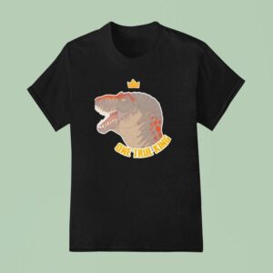 Prehistoric Dinosaur T Rex One True King T Shirt