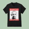 President Barack Obama Parody Wanted For Treason T Shirt