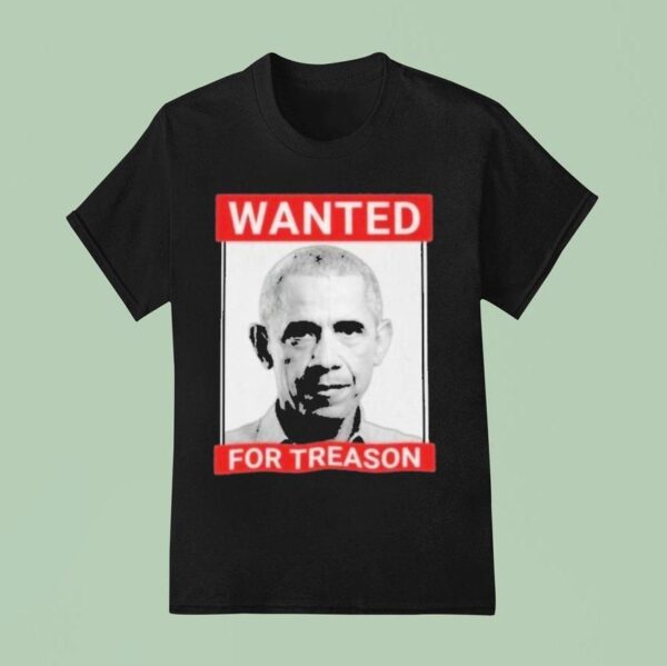President Barack Obama Parody Wanted For Treason T Shirt