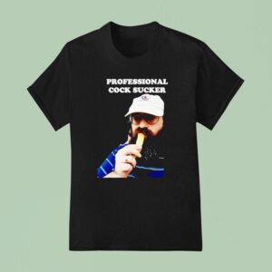 Professional Cock Sucker T Shirt