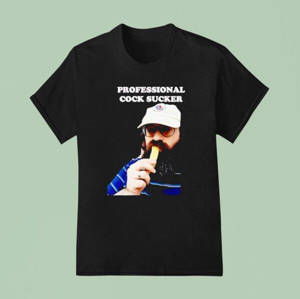 Professional Cock Sucker T Shirt